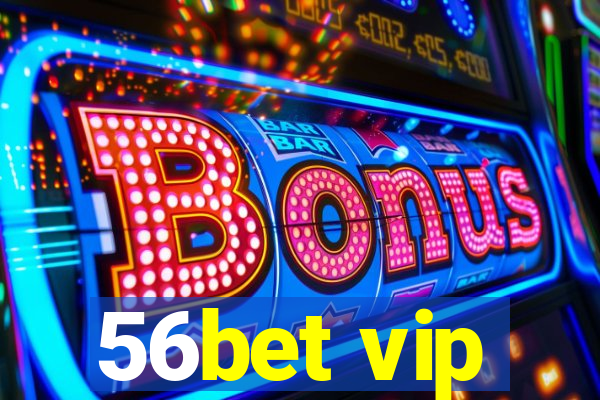 56bet vip